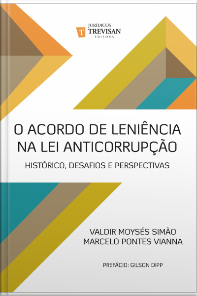 O Acordo De Leniência Na Lei Anticorrupção: Histórico, Desafios E Perspectivas