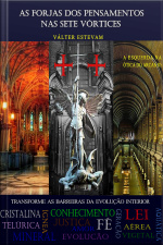 As Forjas Dos Pensamentos Nas Sete Vórtices: Transforme As Barreiras Da Evolução Interior