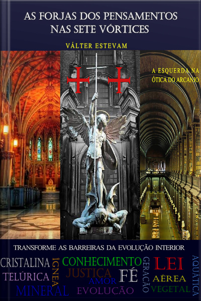 As Forjas Dos Pensamentos Nas Sete Vórtices: Transforme As Barreiras Da Evolução Interior