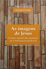 As Imagens De Jesus: Leitura A Partir Dos Manuais De Confirmação Do Brasil