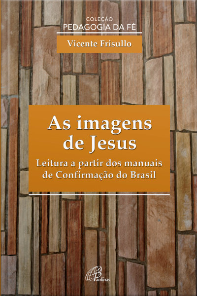 As Imagens De Jesus: Leitura A Partir Dos Manuais De Confirmação Do Brasil