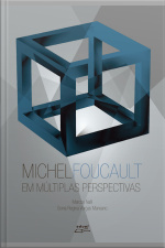 Michel Foucault Em Múltiplas Perspectivas