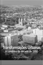 Transformações Urbanas: A Londrina Da Década De 1950