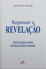 Repensar A Revelação: A Revelação Divina Na Realização Humana