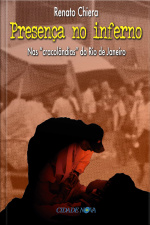 Presença No Inferno: Nas cracolândias Do Rio De Janeiro