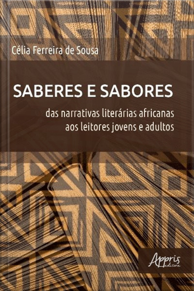 Saberes E Sabores: Das Narrativas Literárias Africanas Aos Leitores Jovens E Adultos