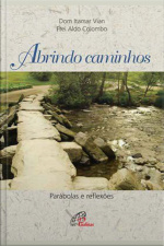 Abrindo Caminhos: Parábolas E Reflexões