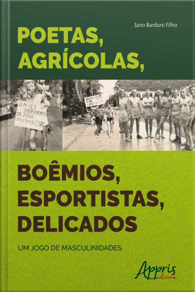 Poetas, Agrícolas, Boêmios, Esportistas, Delicados: Um Jogo De Masculinidades