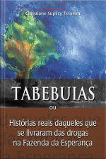 Tabebuias: Histórias Reais Daqueles Que Se Livraram Das Drogas Na Fazenda Da Esperança