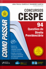 Como Passar Em Concursos Cespe: Direito Previdenciário: 94 Questões De Direito Previdenciário