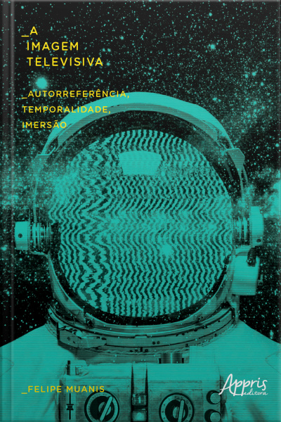 A Imagem Televisiva: Autorreferência, Temporalidade, Imersão