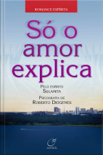 Só O Amor Explica