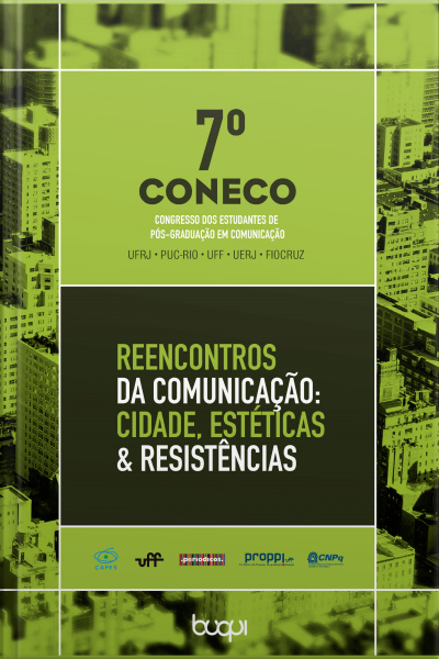 7° Coneco: Reencontros Da Comunicação: Cidade, Estéticas  Resistências (7º Coneco: Congresso Dos Estudantes De Pós-graduação Em Comunicação)