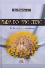Maria Do Jeito Certo: Reflexões E Entrevistas