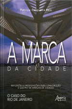 A Marca Da Cidade: Reflexões E Proposições Para Construção E Gestão De Marcas De Cidades