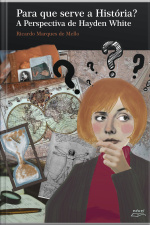Para Que Serve A História?: A Perspectiva De Hayden White