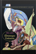 Almanaque Centenário 1915 - 2015: Imprensa Oficial Do Estado De Pernambuco