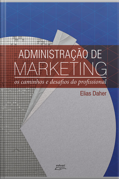 Administração De Marketing: Os Caminhos E Desafios Do Profissional