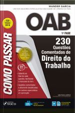Como Passar Na Oab 1ª Fase: Direito Do Trabalho: 230 Questões Comentadas