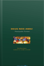 Deus Nos Ama!: Reflexões Sobre A Vida Cristã