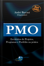 Pmo - Escritórios De Projetos, Programas E Portfólio Na Prática