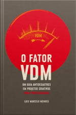 Fator Vdm, Para Profissionais: Um Guia Antidesastres Em Projetos Criativos