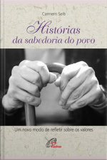 Histórias Da Sabedoria Do Povo: Um Novo Modo De Refletir Sobre Os Valores
