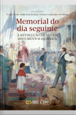 Memorial Do Dia Seguinte: A Revolução De 1817 Em Documentos Da Época