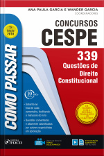 Como Passar Em Concursos Cespe: Direito Constitucional: 339 Questões De Direito Constitucional