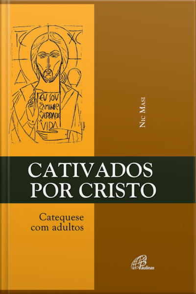 Cativados Por Cristo: Catequese Com Adultos