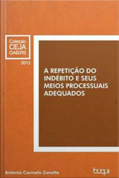 A Repetição Do Indébito E Seus Meios Processuais Adequados