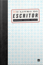 O Livro Do Escritor: Inspiração Criação Técnica