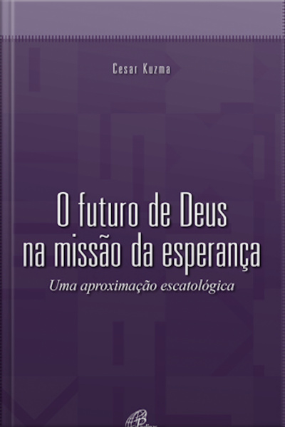 O Futuro De Deus Na Missão Da Esperança: Uma Aproximação Escatológica