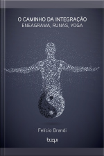 O Caminho Da Integração: Eneagrama, Runas E Yoga