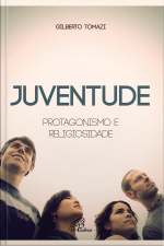 Juventude: Protagonismo E Religiosidade