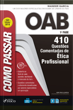 Como Passar Na Oab 1ª Fase: Ética Profissional: 410 Questões Comentadas
