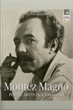 Montez Magno: Poeta, Artista, Camaleão