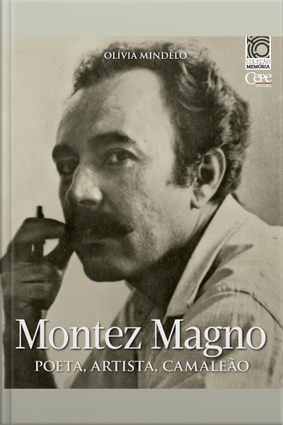 Montez Magno: Poeta, Artista, Camaleão