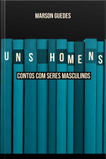 Uns Homens: Contos Com Seres Masculinos