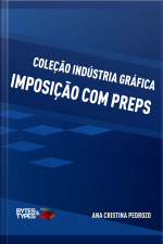 Coleção Indústria Gráfica: Imposição Com Preps