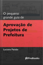 O Pequeno Grande Guia De Aprovação De Projetos De Prefeitura