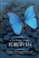 I Thought I Had Forgiven: A Path To True Forgiveness That Sets You Free, Based On The Parable Of The Unforgiving Servant