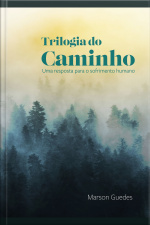 Trilogia Do Caminho: Uma Resposta Para O Sofrimento Humano