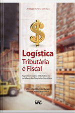 Logística Tributária E Fiscal: Aspectos Fiscais E Tributários No Cotidiano Das Operações Logísticas