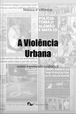 A Violência Urbana Como Espetáculo Midiático: O Papel Da Imprensa Na Disseminação Da Cultura Do Medo