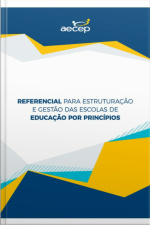Referencial Para Estruturação E Gestão Das Escolas De Educação Por Princípios