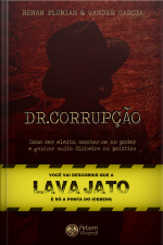 Dr. Corrupção: Como Ser Eleito, Manter-se No Poder E Ganhar Muito Dinheiro Na Política