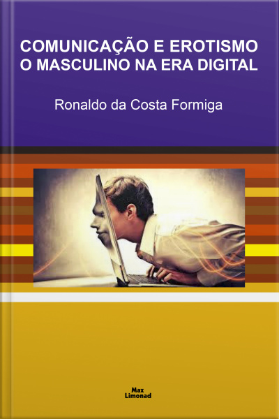 Comunicação E Erotismo: O Masculino Na Era Digital