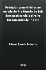 Pedágios Comunitários No Estado Do Rio Grande Do Sul: Democratizando O Direito Fundamental De Ir E Vir