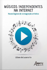 Músicos Independentes Na Internet: Novas Lógicas De Consagração Artística